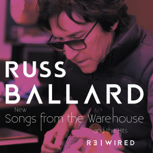 อัลบัม Songs From The Warehouse / The Hits Rewired ศิลปิน Russ Ballard