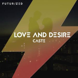 Listen to Love and Desire song with lyrics from Caste
