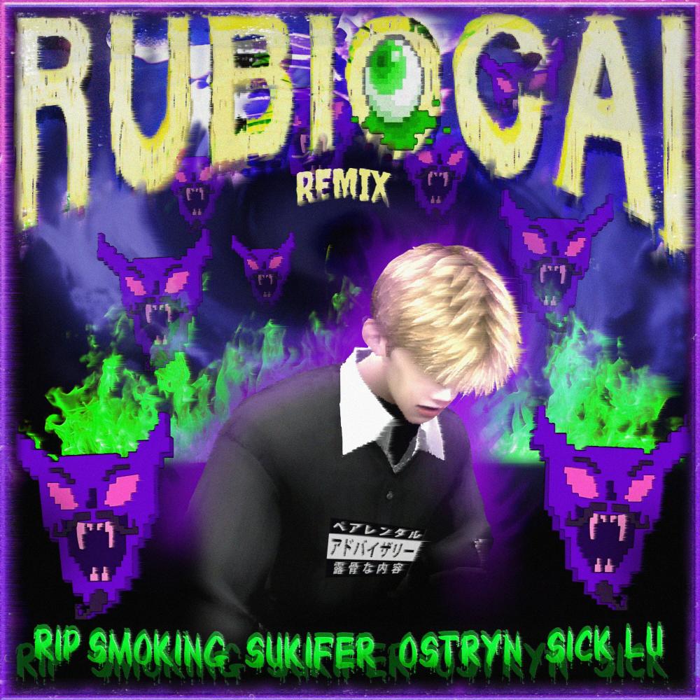 Rubiocai (feat. SukiFer, Ostryn & Sick Lu) (Remix|Explicit)