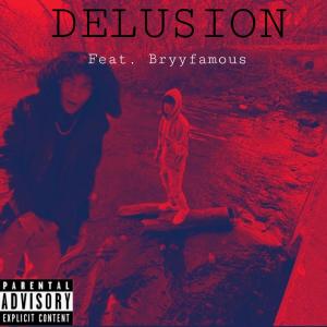 ดาวน์โหลดและฟังเพลง DELUSION (feat. Bryyfamous) (Explicit) พร้อมเนื้อเพลงจาก 512 Yair