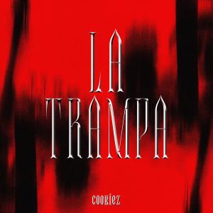 ดาวน์โหลดและฟังเพลง LA TRAMPA พร้อมเนื้อเพลงจาก Cookiez