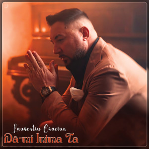 Listen to Dă-Mi Inima Ta song with lyrics from LAURENTIU CRACIUN
