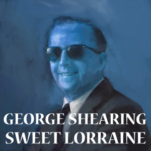 收听The George Shearing Quintet的Sweet Lorraine歌词歌曲