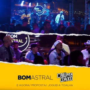 Listen to E Agora/ Proposta/ Joguei A Toalha (DVD 10 Anos - Ao vivo) song with lyrics from Grupo Bom Astral