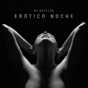 Erótico Noche dari DJ Chillax