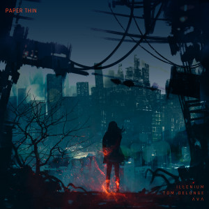 ดาวน์โหลดและฟังเพลง Paper Thin พร้อมเนื้อเพลงจาก ILLENIUM