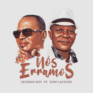Listen to Nós erramos song with lyrics from Zezinho Noy