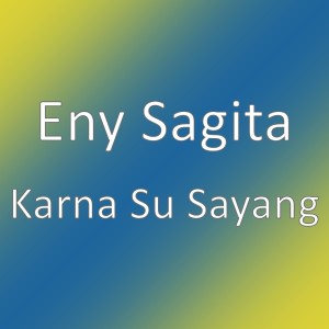 Dengarkan Karna Su Sayang lagu dari Eny Sagita dengan lirik