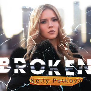 收聽Nelly Petkova的Broken歌詞歌曲