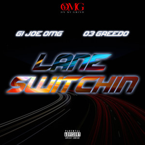 Gijoe_omg的专辑Lane Switchin (feat. 03 Greedo) (Explicit)