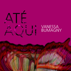 Album Até Aqui from Vanessa Bumagny