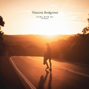 Dengarkan lagu Come With Me nyanyian Vincent Redgrove dengan lirik