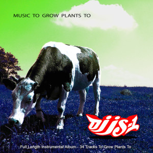 Album Music To Grow Plants To oleh DJ JS-1