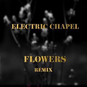 Electric Chapel的專輯Flowers (feat. Stefania Cristea) [Remix]