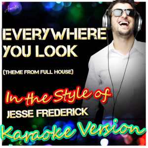 收聽Ameritz - Karaoke的Everywhere You Look (In the Style of Wakefield, Theme from Full House) [Karaoke Version] (Karaoke Version)歌詞歌曲