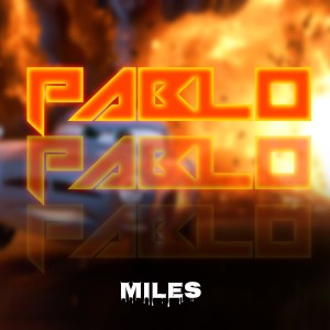 收听Miles的Pablo (Explicit)歌词歌曲