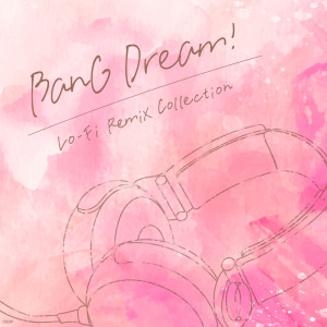 日本群星的专辑BanG Dream! Lo-Fi Remix Collection
