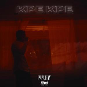 收聽PapaJay的Kpe Kpe (Explicit)歌詞歌曲