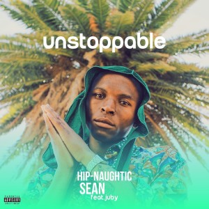 Dengarkan lagu Unstoppable (Explicit) nyanyian Hip-naughtic Sean dengan lirik