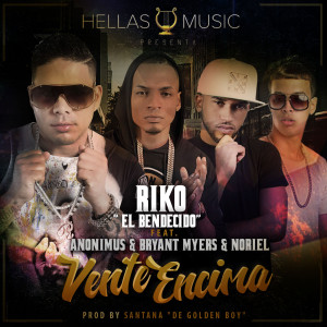 Album Vente Encima (feat. Anonimus, Bryant Myers & Noriel) (Explicit) from Riko