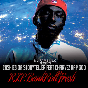 Dengarkan lagu R.I.P.Bankroll Fresh (feat. Charvez Rap God) (Explicit) nyanyian Cashies da Storyteller dengan lirik