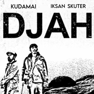 Album DJAH oleh Iksan Skuter
