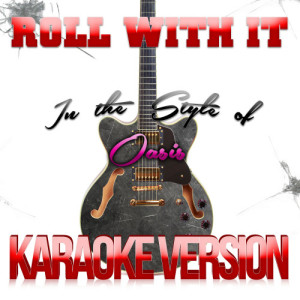 ดาวน์โหลดและฟังเพลง Roll with It (In the Style of Oasis) [Karaoke Version] (Karaoke Version) พร้อมเนื้อเพลงจาก Karaoke - Ameritz
