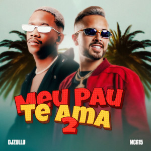 DJ Zullu的專輯Meu Pau Te Ama 2 (Explicit)