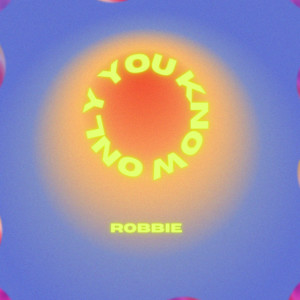 Album Only You Know (Explicit) from Robbie