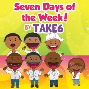 อัลบัม Seven Days of the Week! ศิลปิน Take 6