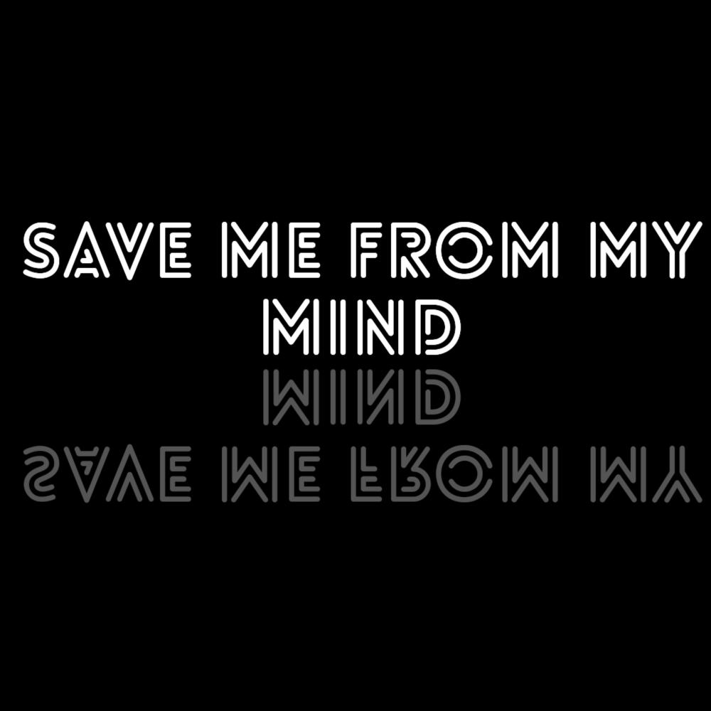 Save Me From My Mind (Explicit)
