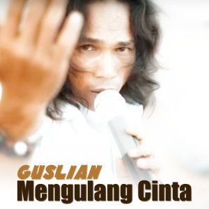 Dengarkan Mengulang Cinta (Slow Rock Melayu) lagu dari Guslian dengan lirik