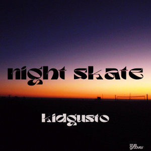 ดาวน์โหลดและฟังเพลง Night Skate พร้อมเนื้อเพลงจาก KidGusto