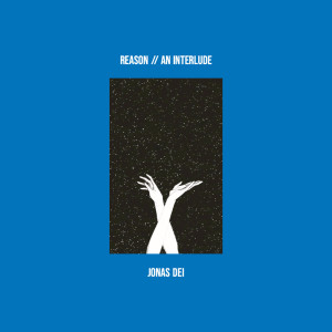 Album Reason // An Interlude from Jonas Dei