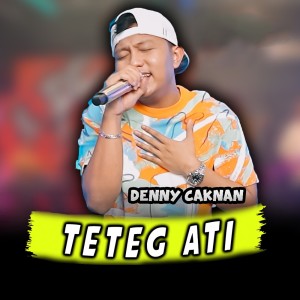 ดาวน์โหลดและฟังเพลง Teteg Ati พร้อมเนื้อเพลงจาก Denny Caknan