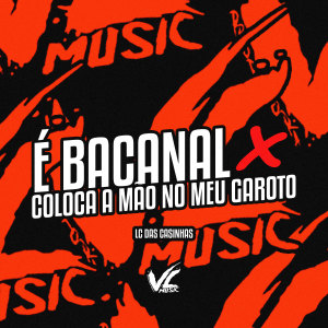 收聽LC DAS CASINHAS的É Bacanal X Coloca a Mão no Meu Garoto (Explicit)歌詞歌曲