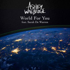 收聽Ashley Wallbridge的World For You歌詞歌曲