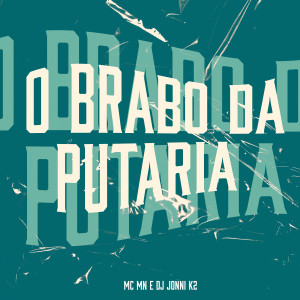 收聽MC Mn的O Brabo da Putaria (Explicit)歌詞歌曲