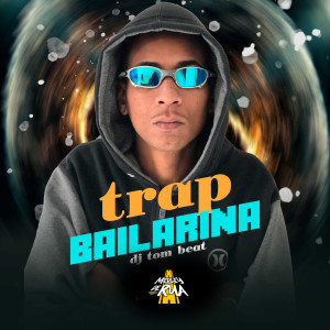 ดาวน์โหลดและฟังเพลง Trap Bailarina พร้อมเนื้อเพลงจาก TOM BEAT
