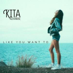 ดาวน์โหลดและฟังเพลง Like You Want To พร้อมเนื้อเพลงจาก Kita Alexander