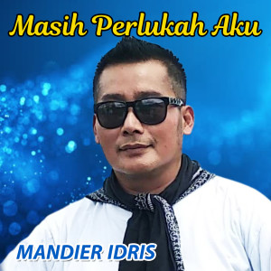 Dengarkan Masih Perlukah Aku lagu dari Mandier Idris dengan lirik
