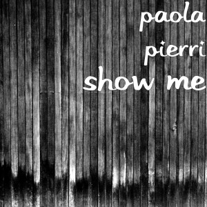 收聽Paola Pierri的Show Me歌詞歌曲