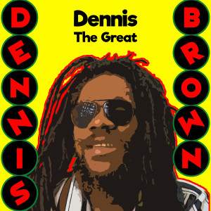 อัลบัม Dennis the Great ศิลปิน Dennis Brown