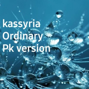 Listen to Ordinary (Pk Version) song with lyrics from KASSYRIA