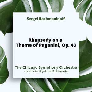 Artur Rubinstein的专辑Rachmaninoff: Rhapsody on a Theme of Paganini, Op. 43