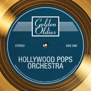 Hollywood Pops Orchestra的專輯Golden Oldies