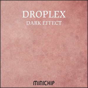 Droplex的专辑Dark Effect