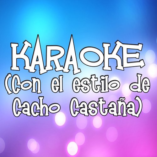 Era Verdad (Con el Estilo de Cacho Castaña) [Version en Karaoke]