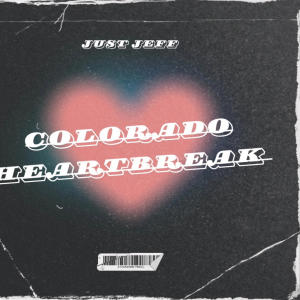 Just Jeff的專輯Colorado Heartbreak (Explicit)