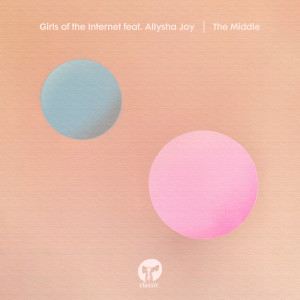 Girls Of The Internet的專輯The Middle (feat. Allysha Joy)